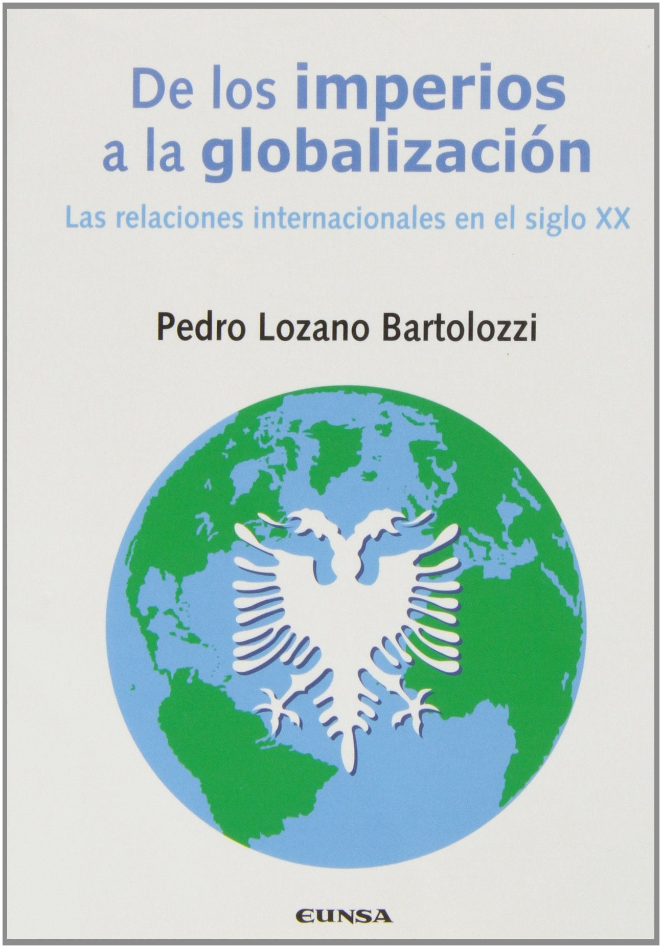 De los imperios a la globalización: las relaciones iinternacionales en el siglo XX: Las Relaciones Internacionales En El Siglo XX (Comunicación)