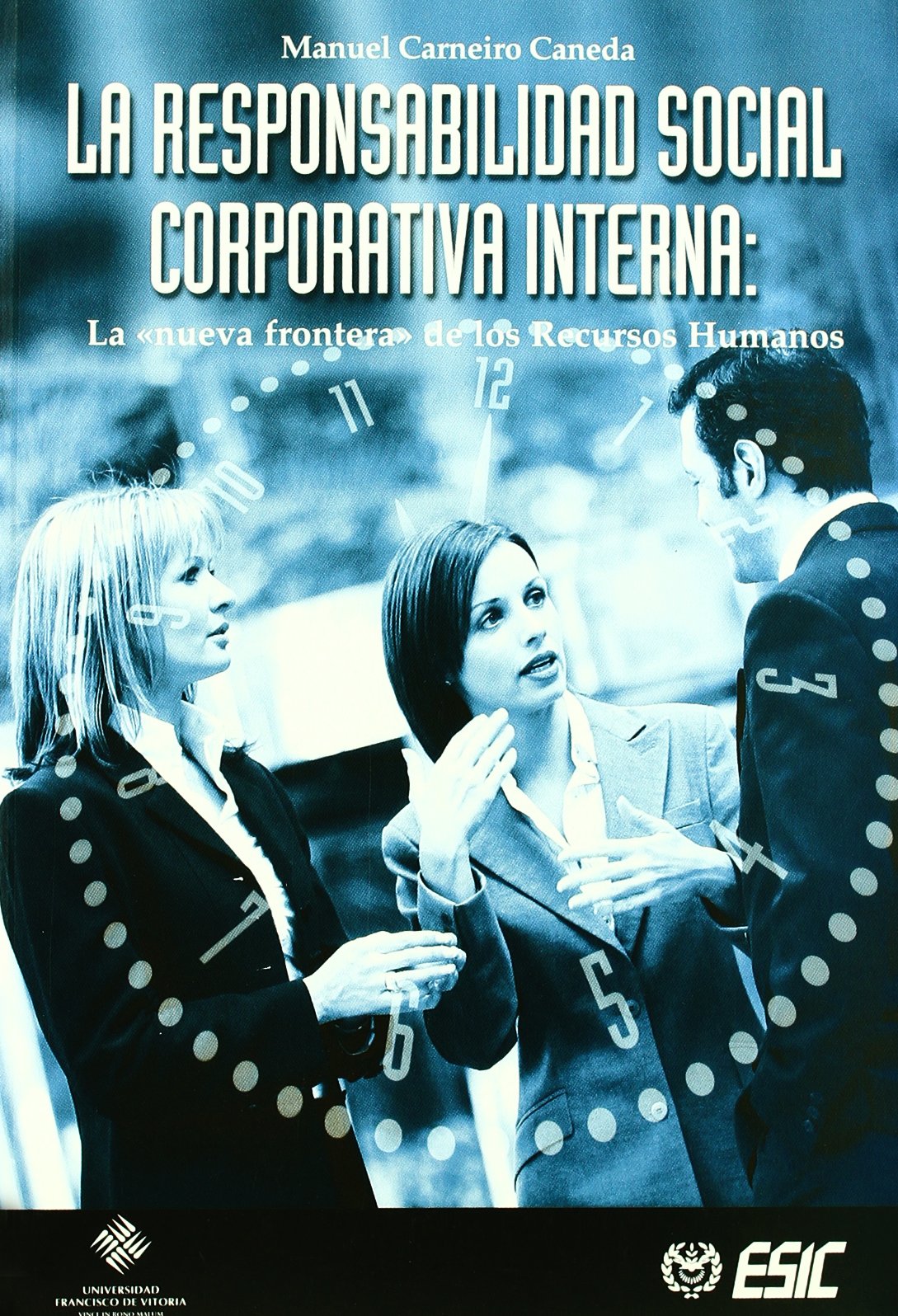 La responsabilidad social corporativa interna: la nueva frontera de los Recursos Humanos (Libros profesionales)