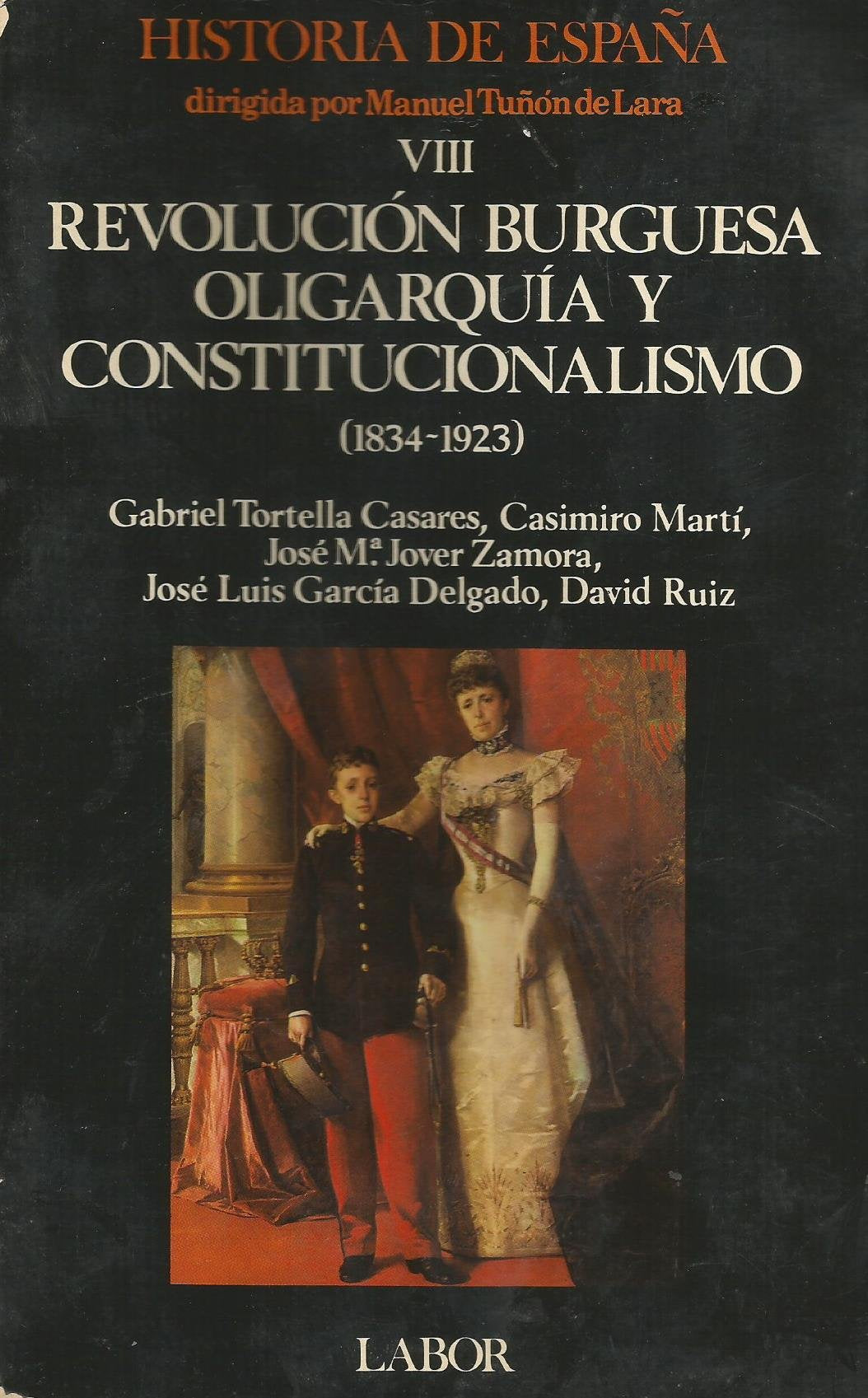 Revolucion burguesa, oligarquia y constitucion.1834-1923 h. esp. VIII