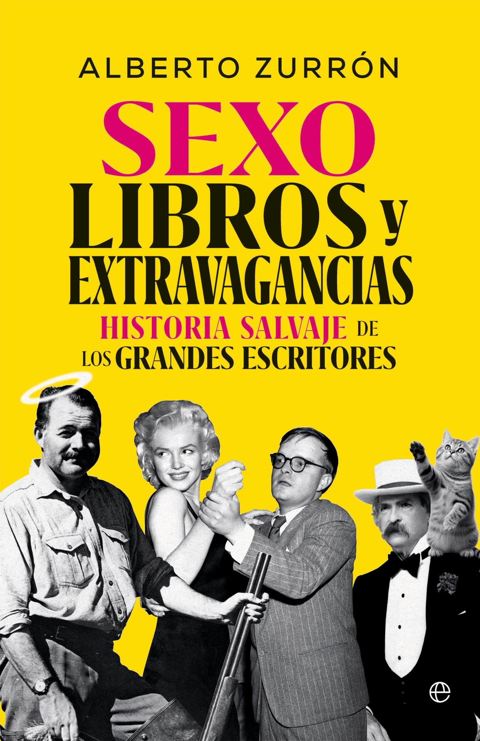 Sexo, libros y extravagancias: Historia salvaje de los grandes escritores