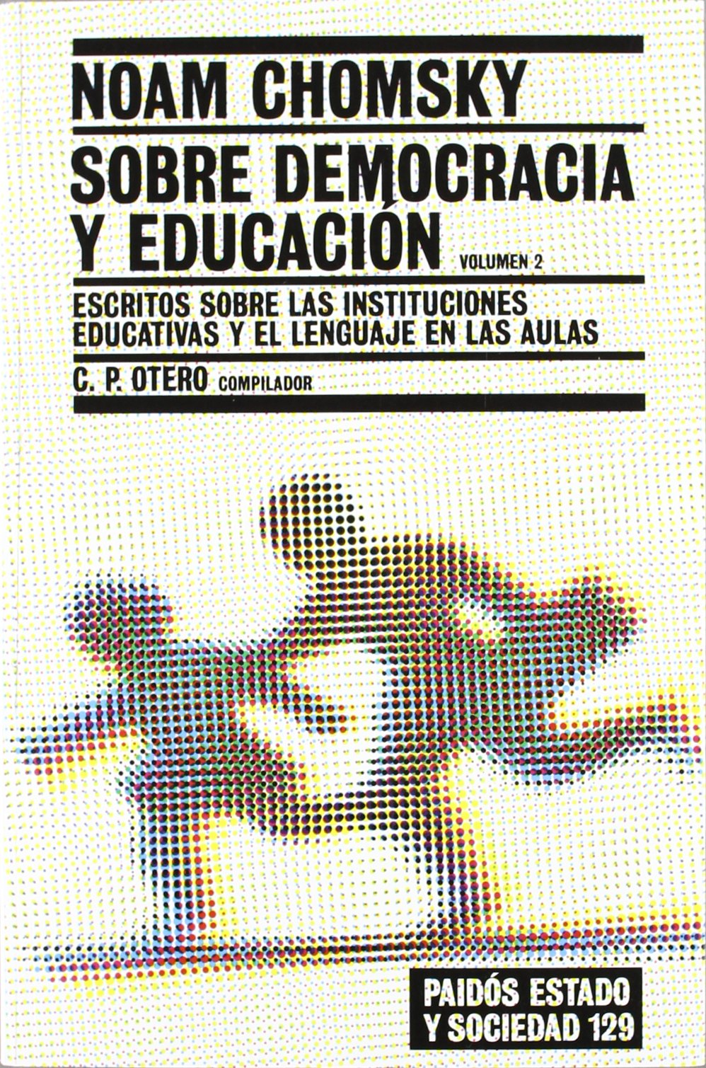 SOBRE DEMOCRACIA Y EDUCACIÓN. VOL .II: Escritos Sobre las Instituciones Educativas y el Lenguaje en las Aulas: 1 (Estado y Sociedad)
