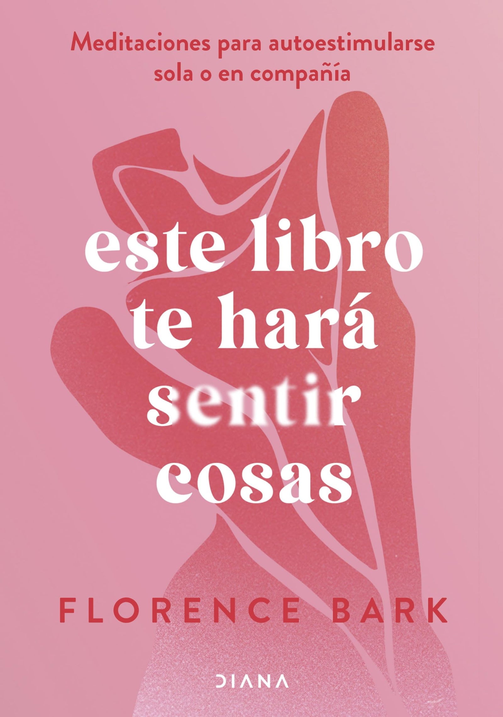 Este libro te hará sentir cosas: Meditaciones para autoestimularse sola o en compañía (Autoconocimiento)