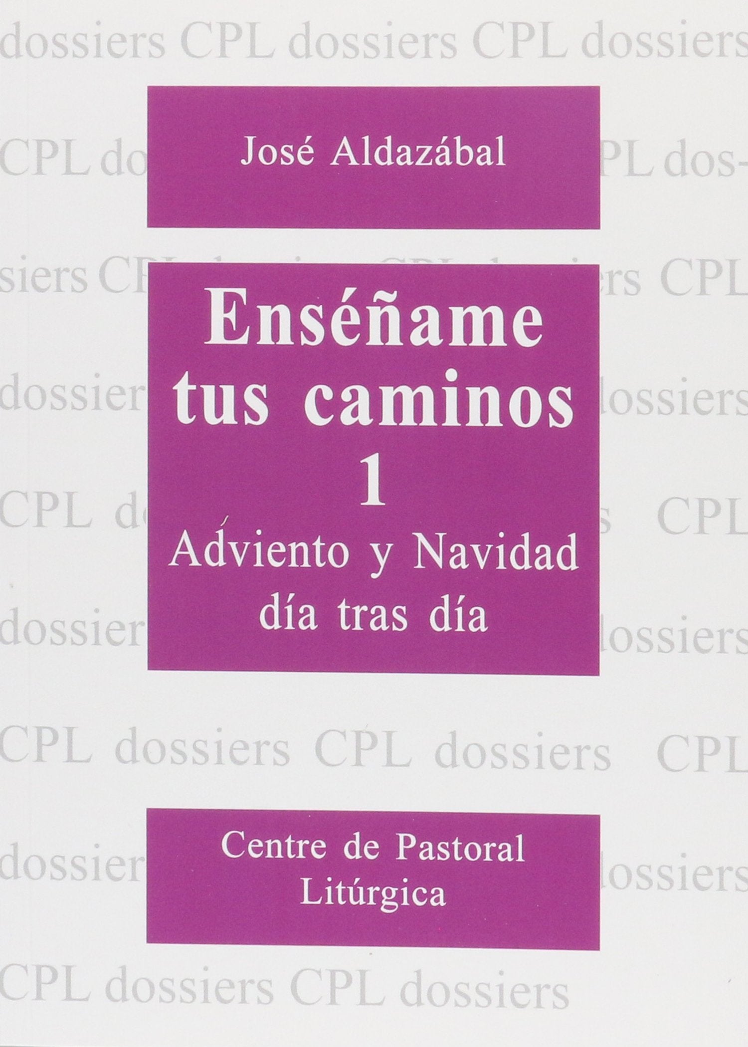 Enséñame tus caminos 1. Adviento y Navidad día tras día: 67 (Dossiers CPL)