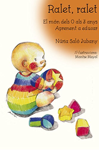 Ralet, Ralet. El Mon Dels 0 A 3 Anys. Aprenent A Educar: El món dels 0 als 3 anys. Aprenent a educar: 2 (Busca-raons)