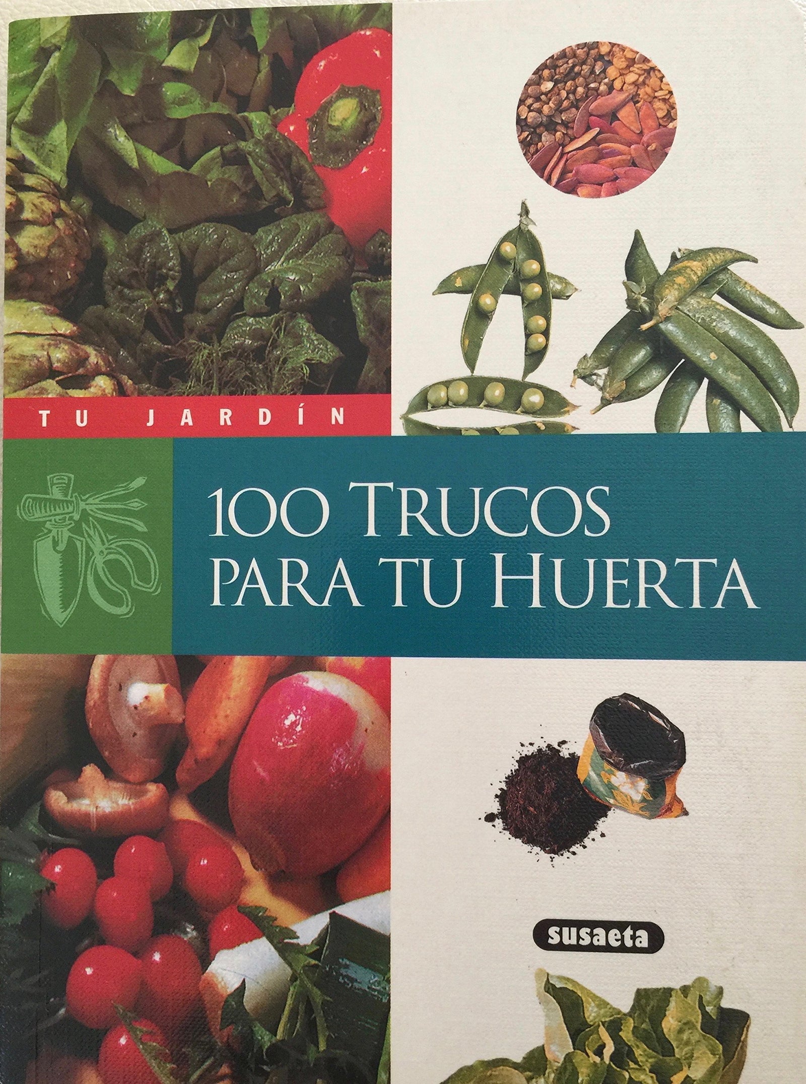 100 Trucos Para Tu Huerta (Tu Jardín)