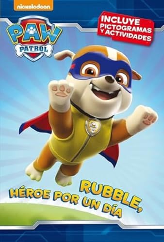 Paw Patrol | Patrulla Canina. Lectoescritura - Rubble, héroe por un día: (Incluye pictogramas y actividades) (Nickelodeon)