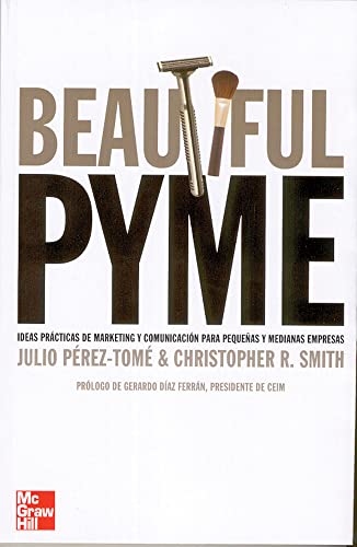 Beatiful PYME. Estrategias de marketing para peque|as y medianas empresa s - 9788448142322 (SIN COLECCION)