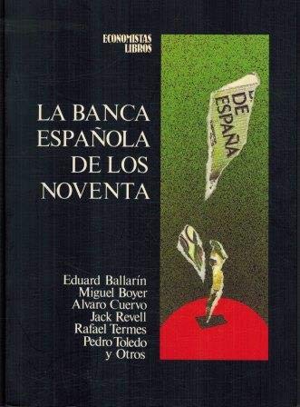 LA BANCA ESPAÑOLA DE LOS NOVENTA
