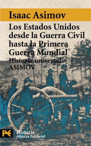 Los Estados Unidos desde la Guerra Civil hasta la Primera Guerra Mundial: Historia Universal Asimov, 14 (El Libro De Bolsillo - Historia)