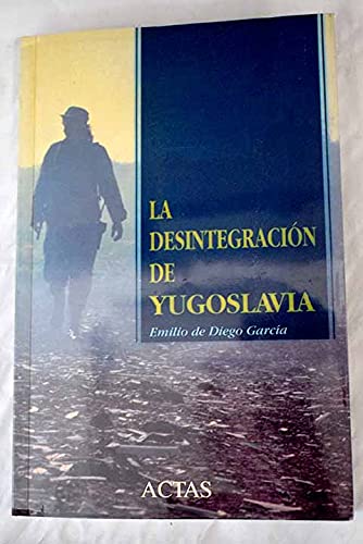 DESINTEGRACION DE YUGOSLAVIA,LA (HISTORIA CONTEMPORANEA)