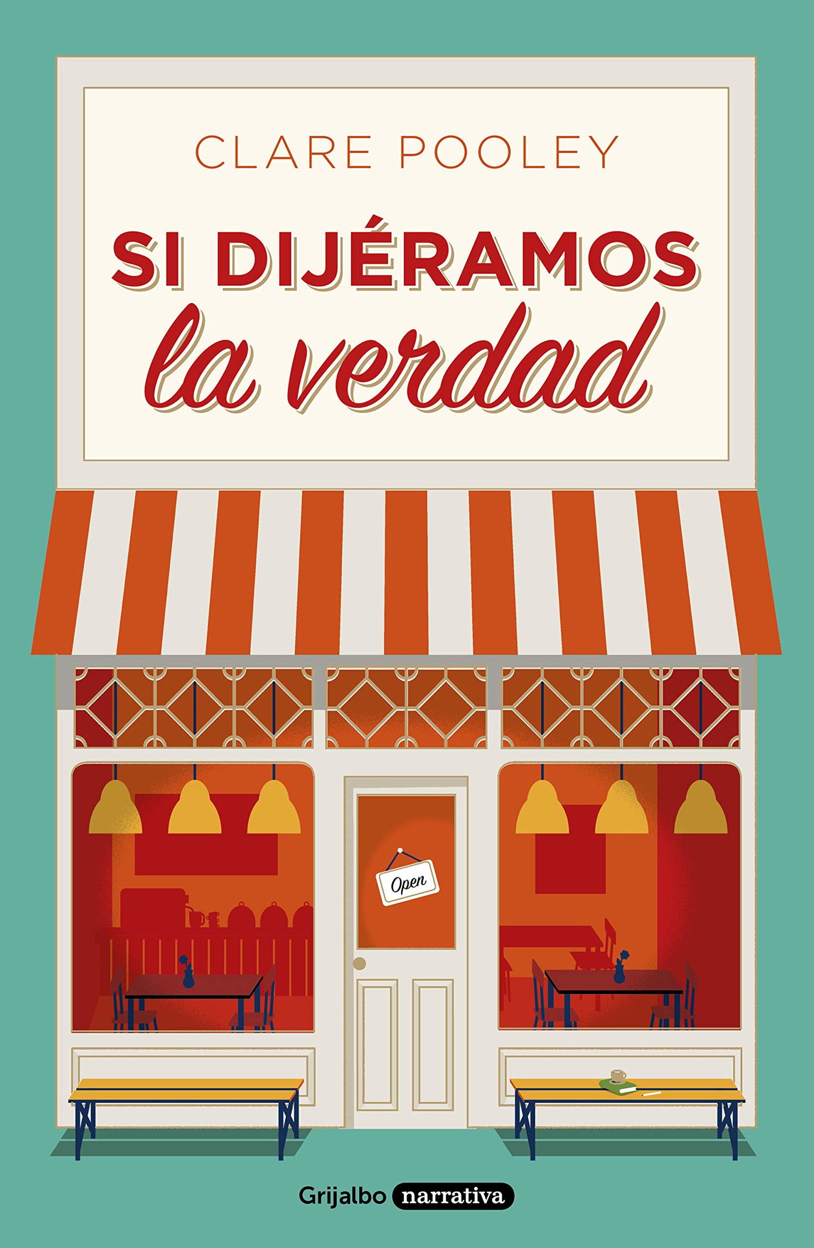 Si dijéramos la verdad (Grijalbo Narrativa)