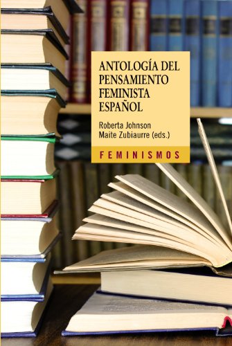 Antología del pensamiento feminista español: 1726-2011 (Feminismos)
