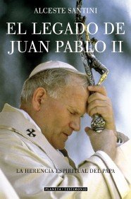 El legado de Juan Pablo II: Los Retos Pendientes del Papa Que Ha Derrotado El Comunismo (Planeta Testimonio)