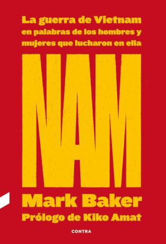 NAM: La guerra de Vietnam en palabras de los hombres y mujeres que lucharon en ella: La Guerra de Vietnam En Palabras de Los Hombres Y Mujeres Que Lucharon En Ella Volume 1 (CONTRA)