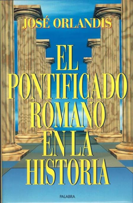 El pontificado romano en la historia (Ayer y hoy de la historia)