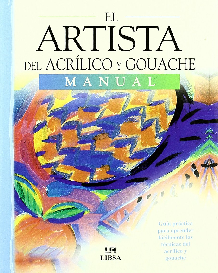 El Artista del Acrílico y Guache: Guía Práctica para Aprender a Pintar con Acrílico y Guache en Casa: 2