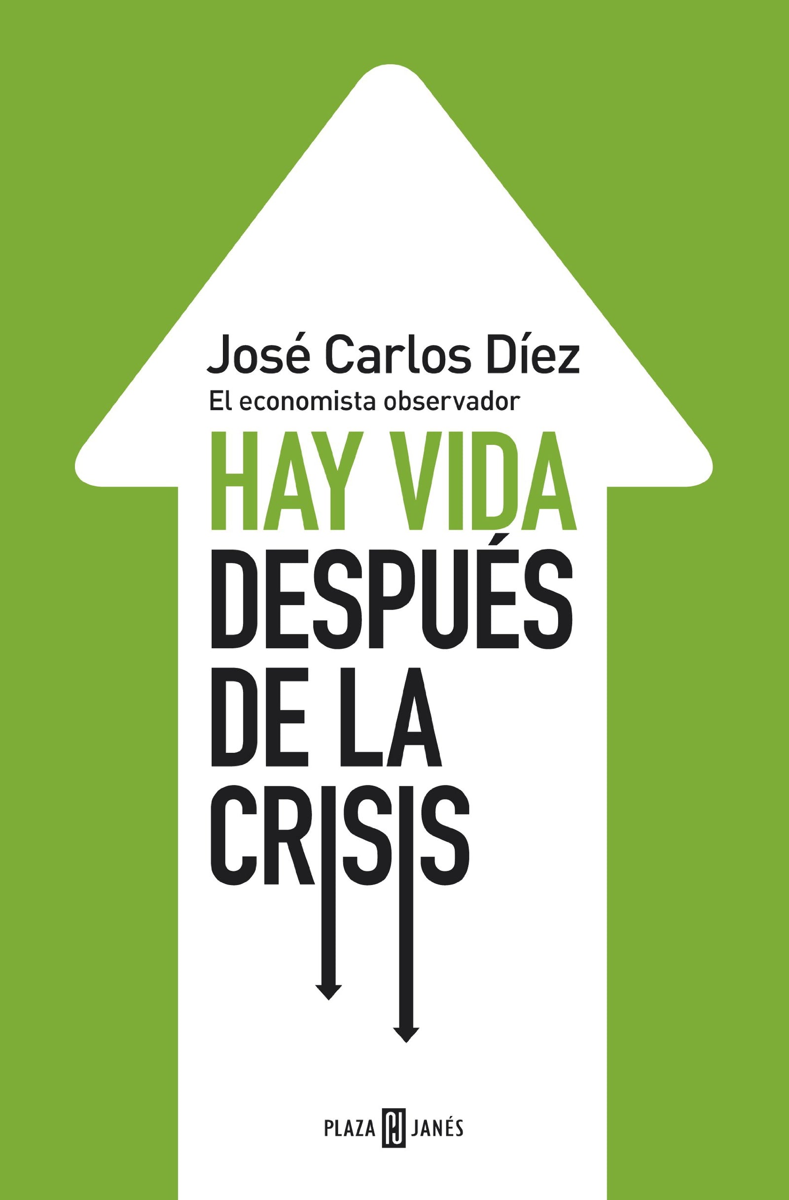 Hay vida después de la crisis: El economista observador (Obras diversas)