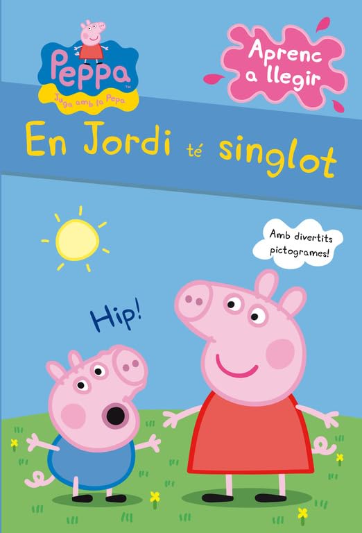 Peppa Pig. Lectoescriptura - Aprenc a llegir. En Jordi té singlot: Amb divertits pictogrames!