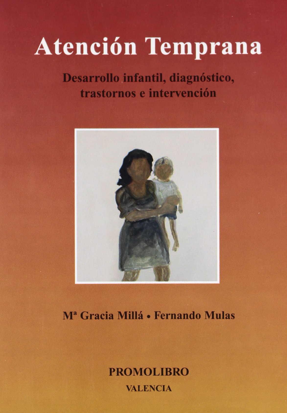 Atención temprana : desarrollo infantil, diagnóstico, trastornos e intervención