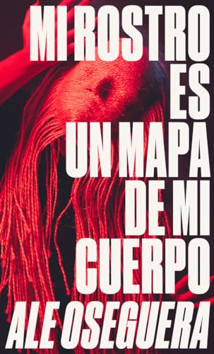 Mi rostro es un mapa de mi cuerpo