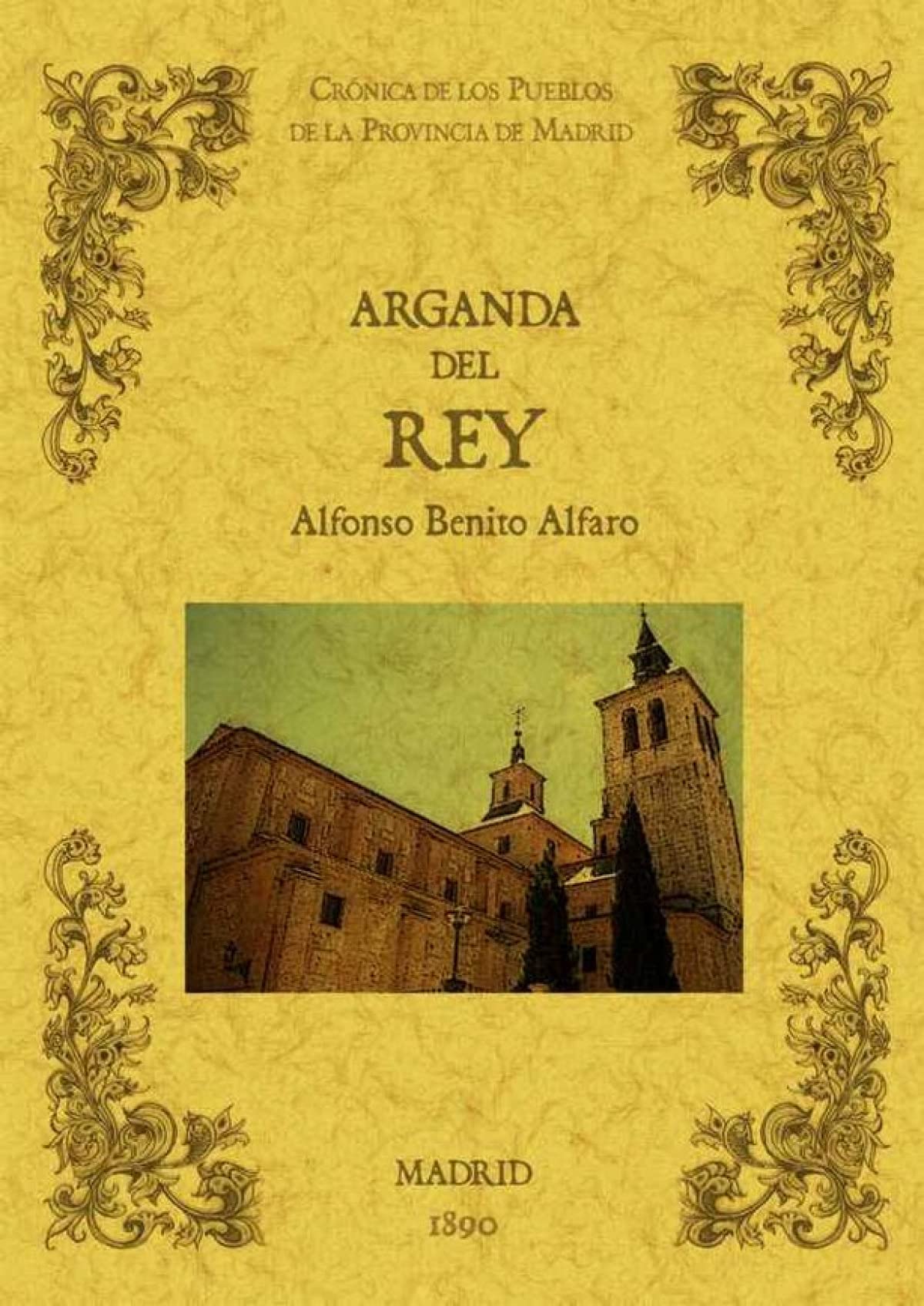 Arganda del Rey. Biblioteca de la provincia de Madrid: crónica de sus pueblos (HISTORIA)