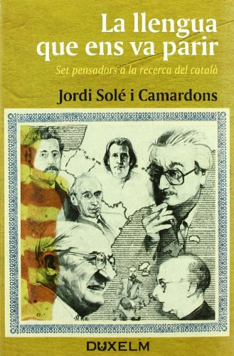 LA LLENGUA QUE ENS VA PARIR: Set pensadors a la recerca del català (DUX-CAT)