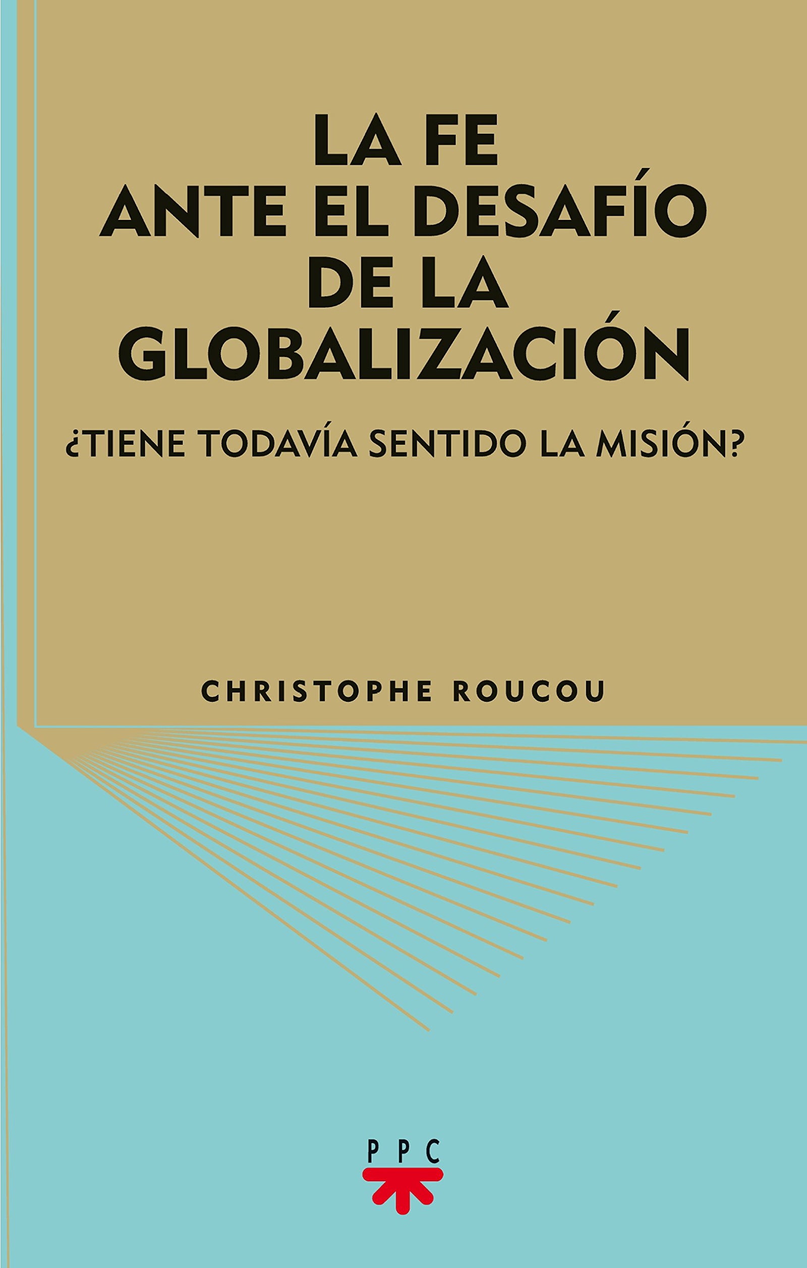 La Fe Ante El Desafío De La Globalización: ¿Tiene todavía sentido la misión?: 75 (Gs)