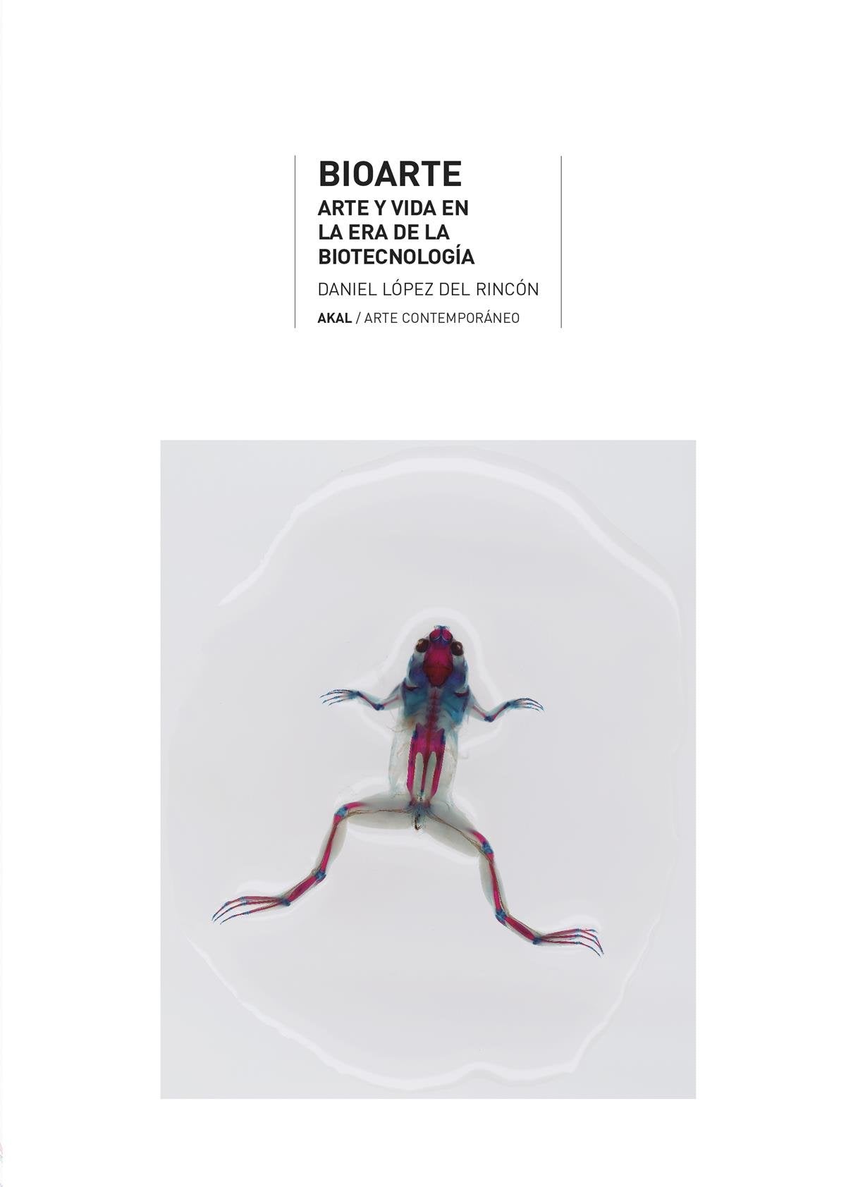 Bioarte. Arte y vida en la era de la biotecnología: 33 (Arte contemporáneo)