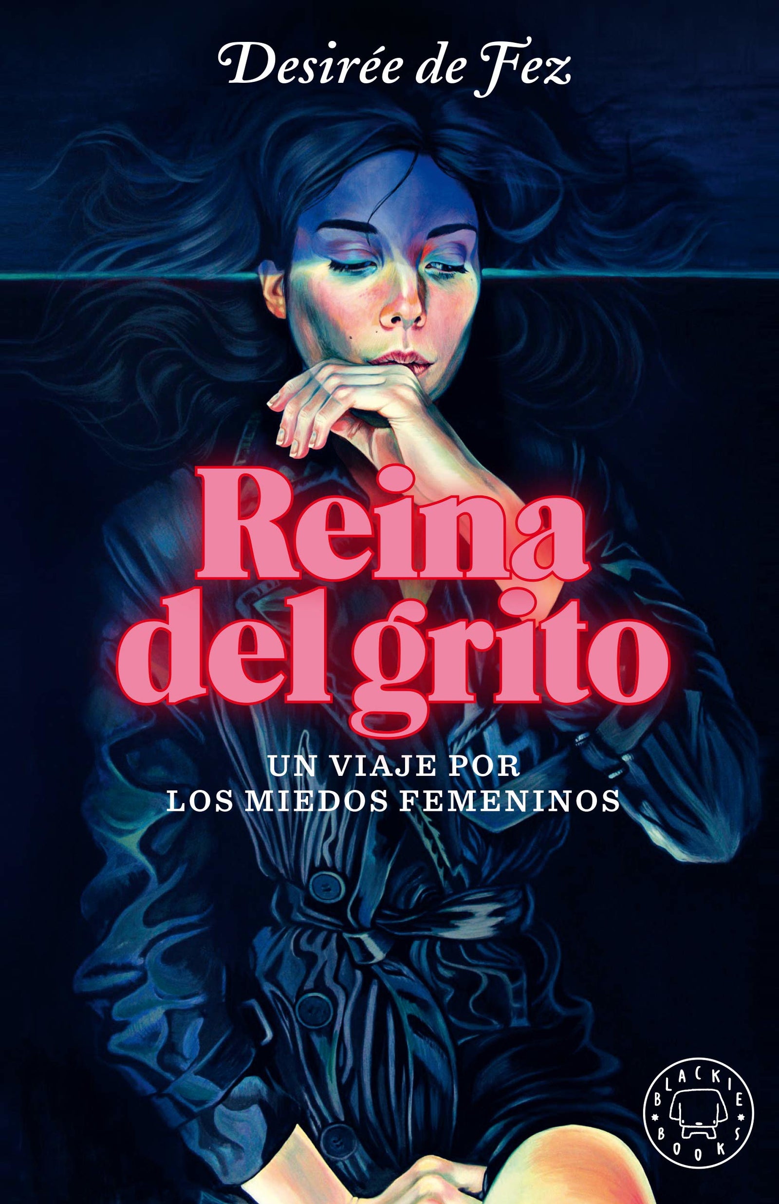 Reina del grito: Un viaje por los miedos femeninos (BLACKIE BOOKS)