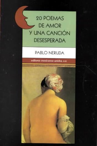20 poemas de amor y una cancion deseperada / 20 Poems Desperate Song