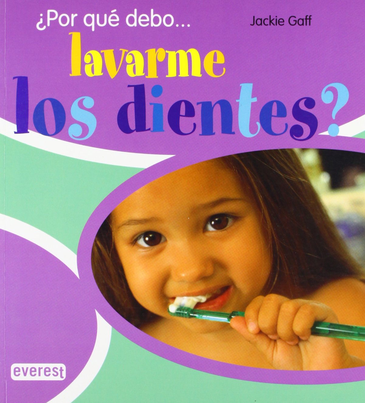 ¿Por qué debo...lavarme los dientes?