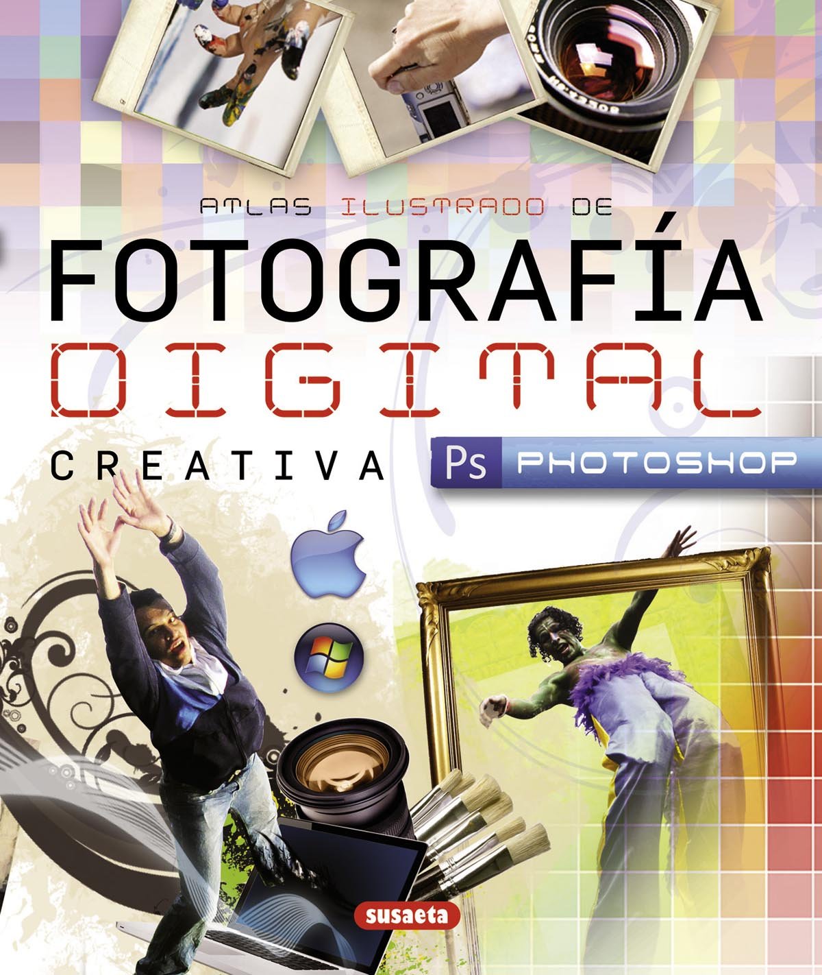 Fotografía Digital Creativa (Atlas Ilustrado)