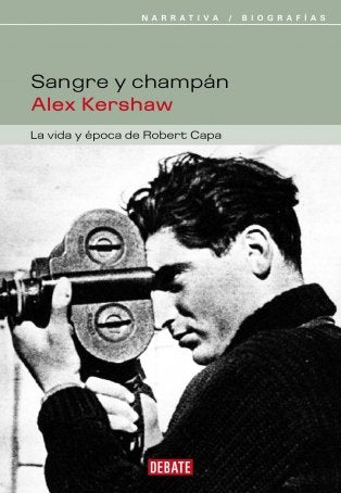 Sangre y champán: La vida y época de Robert Capa (BIOGRAFIAS)