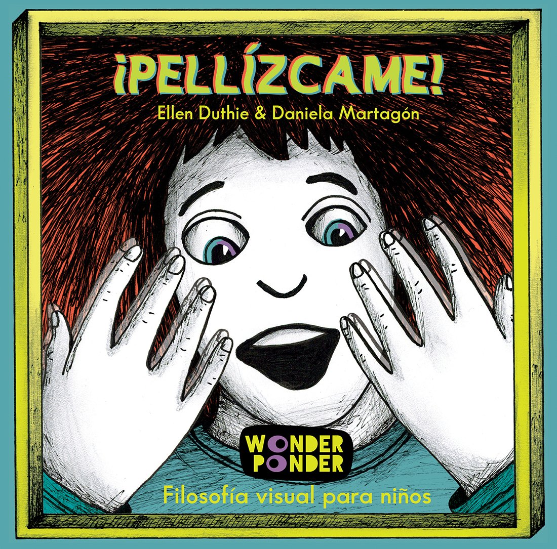 ¡Pellízcame! (Filosofía visual para todas las edades)