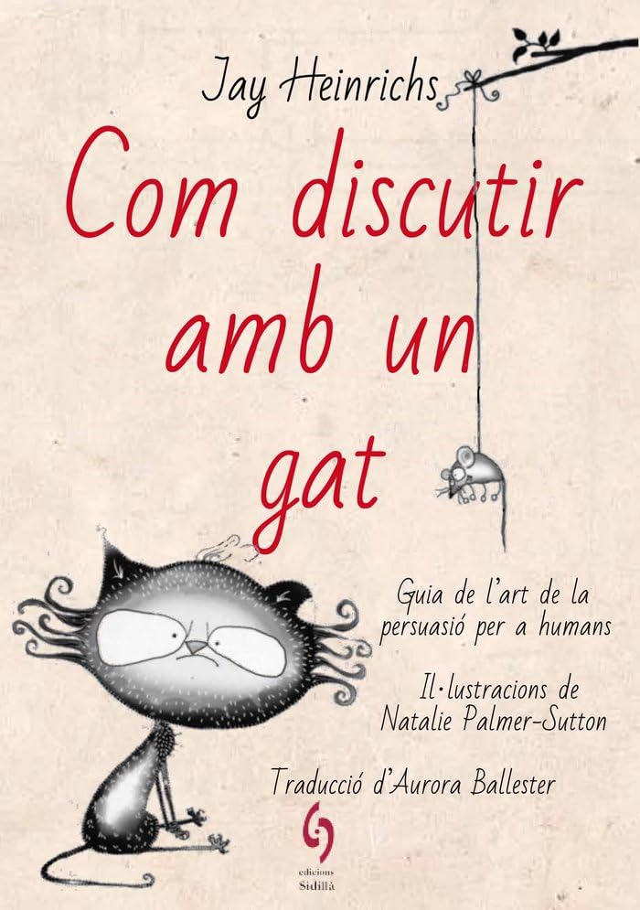 Com Discutir Amb Un Gat - Guia Del'art De La Persuasio Per A Humans: Guia de l’art de la persuasió per a humans: 8 (Busca-raons)