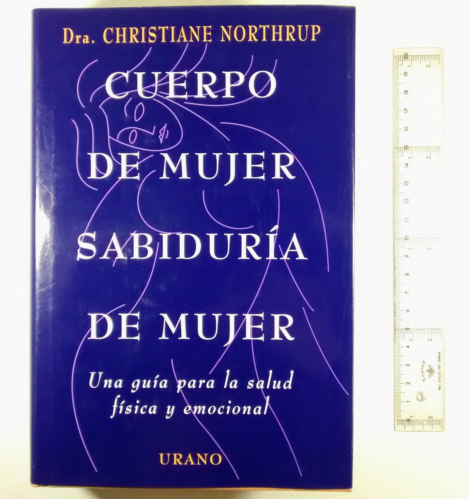Cuerpo De Mujer, Sabiduria De Mujer: Una Guia Para LA Salud Fisica Y Emocional