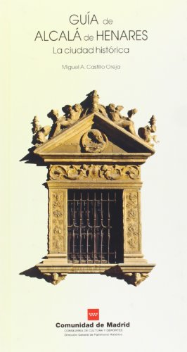 Guía de Alcalá de Henares: la ciudad histórica (Guías de patrimonio histórico)