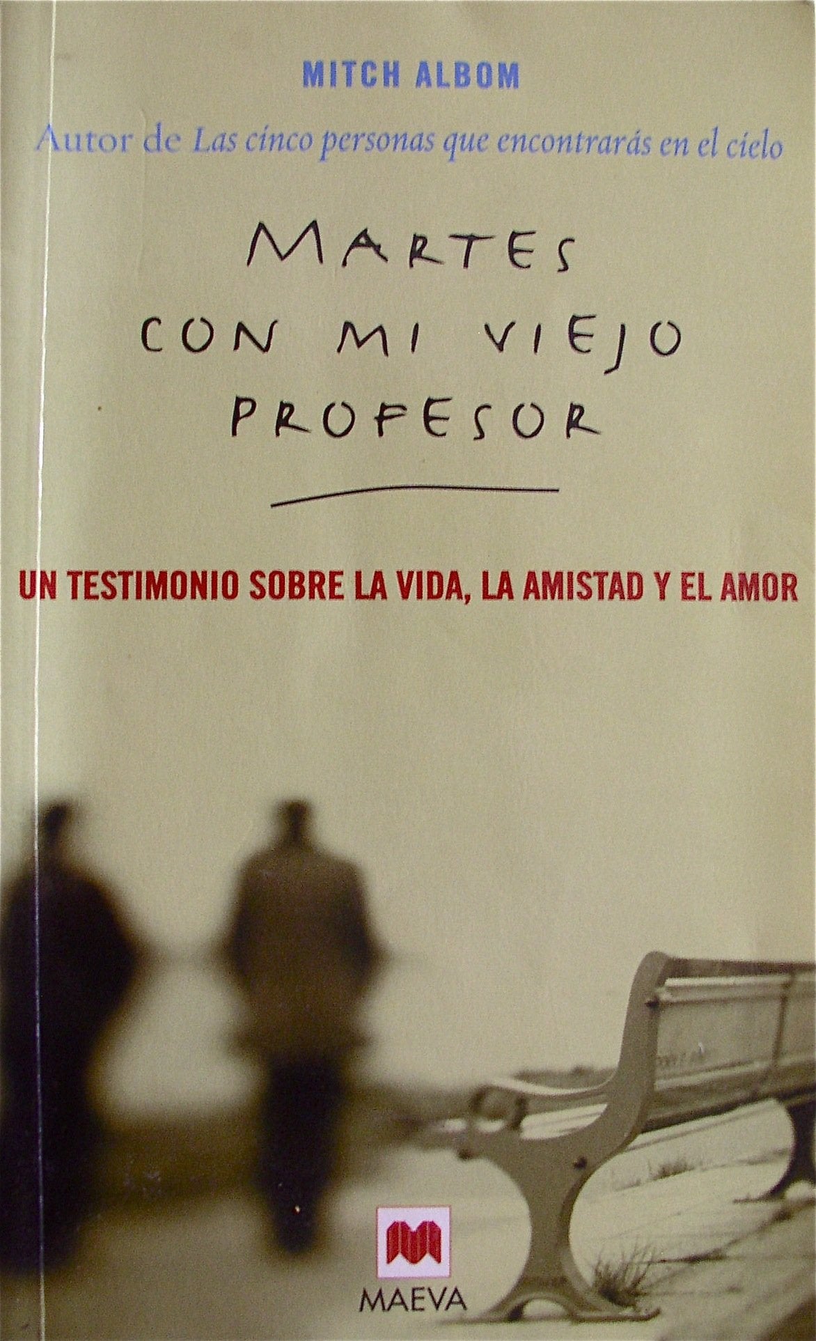 Martes Con Mi Viejo Profesor / Tuesdays with Morrie: UN Testimonio Sobre LA Vida, LA Amistad Y El Amor / An Old Man, a Young Man, and Life's Greatest Lesson