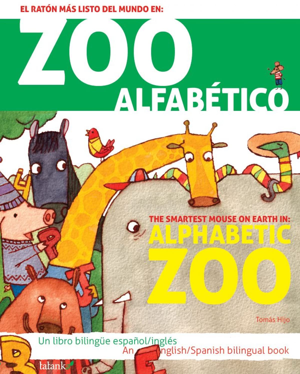 Zoo alfabético/Alphabetic zoo: El ratón más listo del mundo en/The smartest mouse on earth in (Tatanka Patio) - 9788496003064