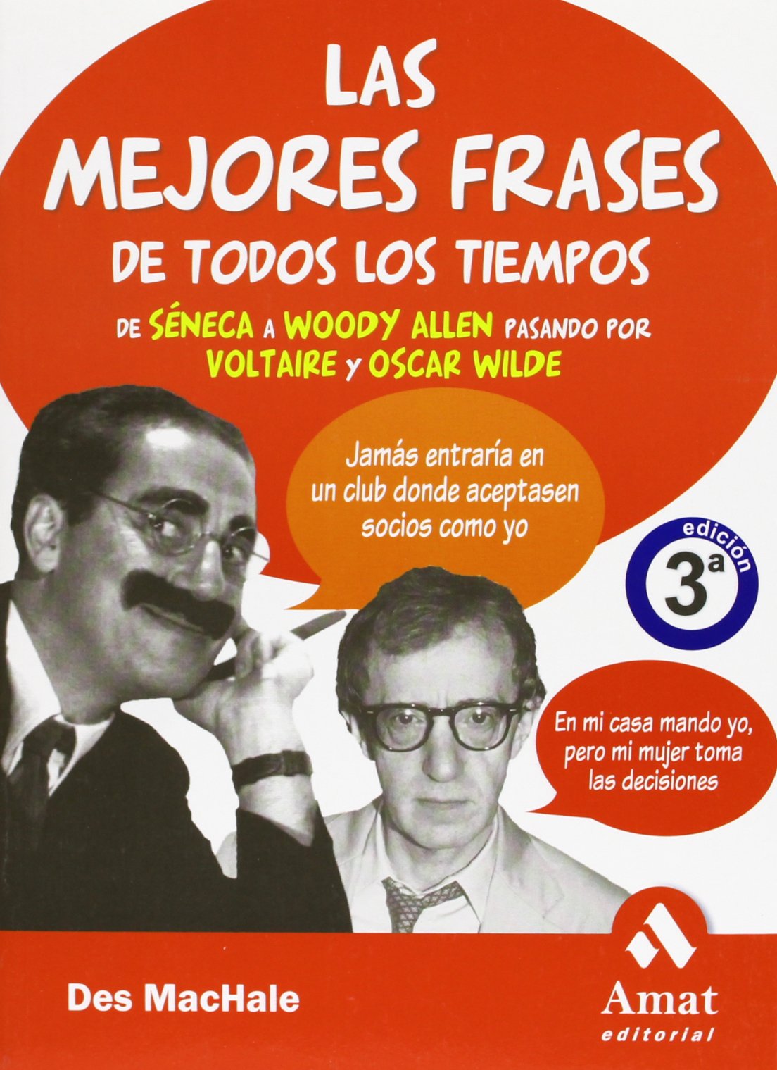 Las mejores frases de todos los tiempos: De Séneca a Woody Allen pasando por Voltaire y Oscar Wilde: Desde Seneca a Woody Allen Pasado Por Voltaire y Oscar Wilde (AMAT)