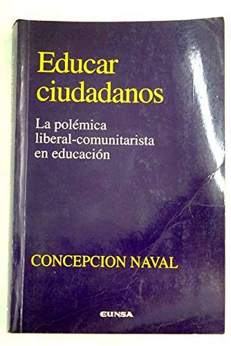 Educar ciudadanos: la polémica liberal-comunitarista en educación: La Polemica Liberal-Comunitarista En Educacion (Colección filosófica)