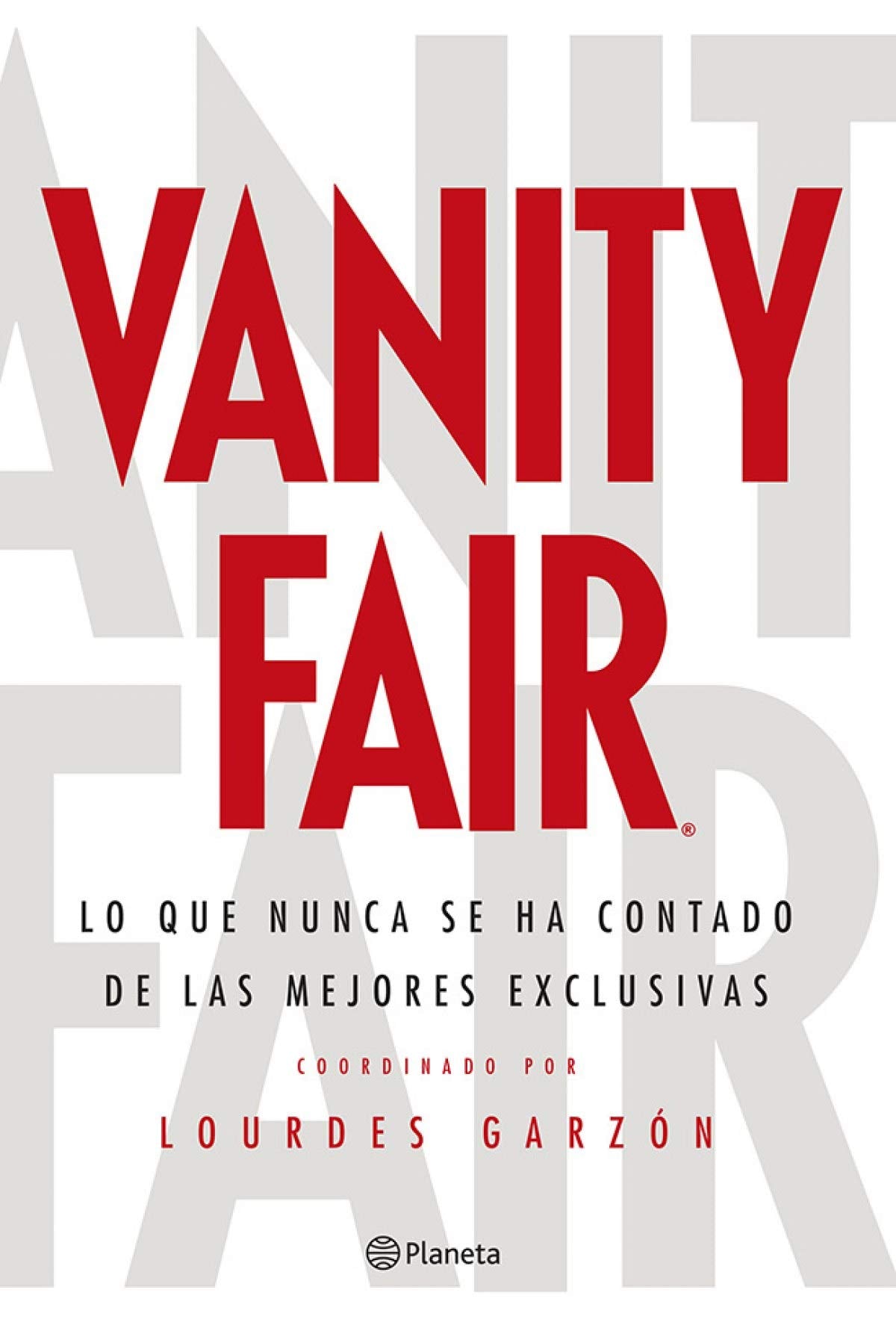 Vanity Fair: Lo que nunca se ha contado de las mejores exclusivas (Planeta)