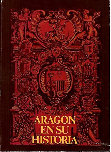 Aragón en su historia ([Publicaciones] / Caja de Ahorros de la Inmaculada)
