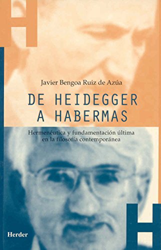 De Heidegger a Habermas: Hermenéutica y fundamentación última en la filosofía contemporánea: 195 (SIN COLECCION)