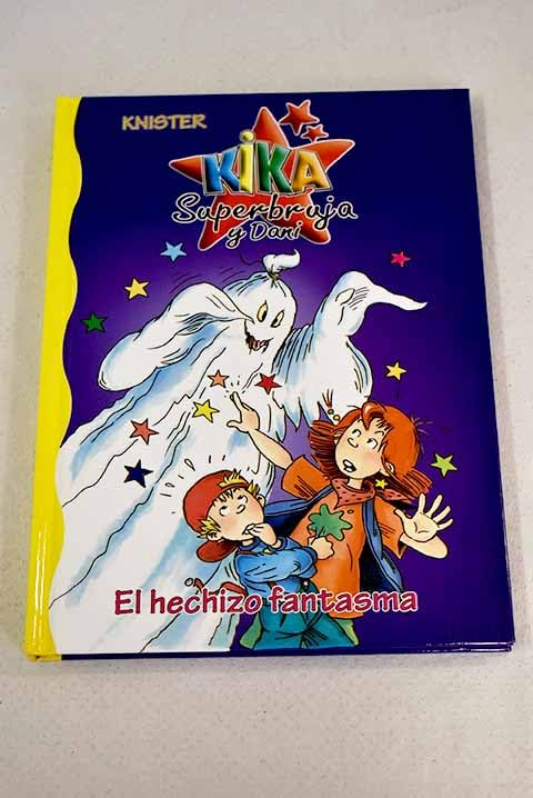 Kika Superbruja Y Dani. El Hechizo Fantasma