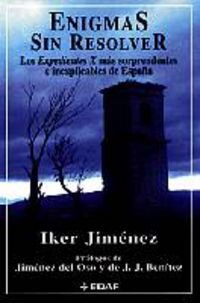 Enigmas sin resolver I: Enigmas Sin Resolver - Los Expedientes X mas sorprendentes e inexplicables de España: 1 (Mundo mágico y heterodoxo)