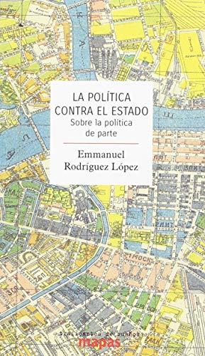La política contra el Estado: Sobre la política de parte: 51 (Mapas)