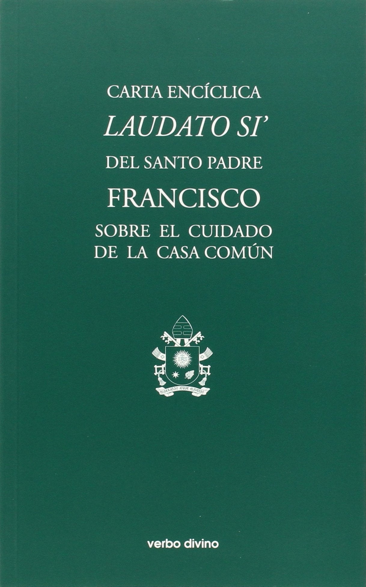 Laudato si. (Evd): Carta encíclica del Santo Padre Francisco sobre el cuidado de la casa común (Varios)
