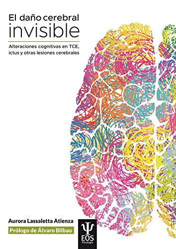 Daﾥo cerebral invisible: Alteraciones cognitivas en TCE, ictus y otras lesiones cerebrales: 25 (EOS PSICOLOGÍA)
