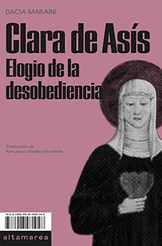 Clara de Asís: Elogio de la desobediencia: 13 (Narrativa)